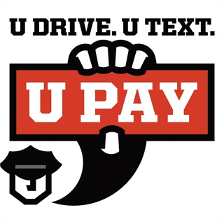 Distracted Driving Enforcement and Education Campaign U Drive. U Text. U Pay.