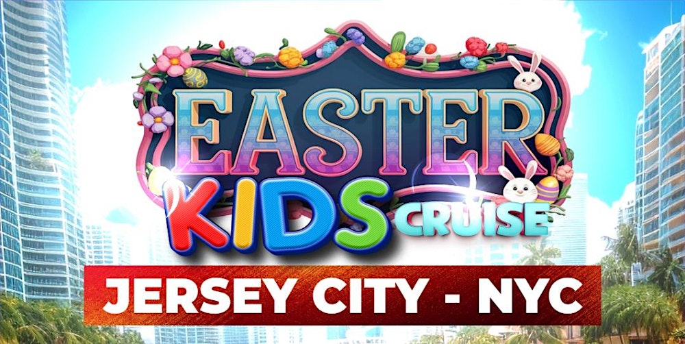 EASTER  KIDS CRUISE JERSEY CITY NYC