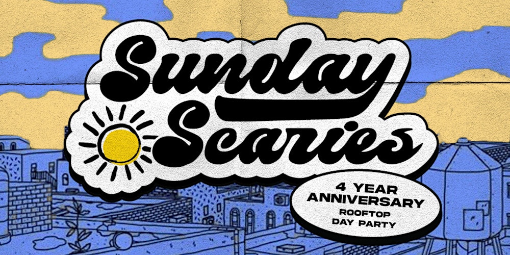 Sunday Scaries 4 Year Anniversary: Day Party