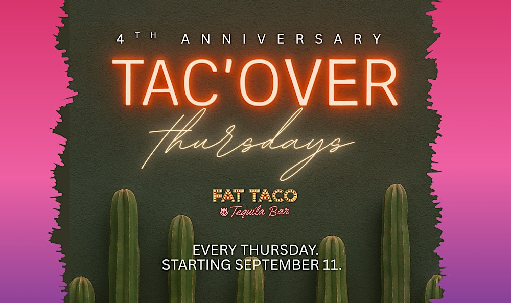 FAT TACO'VER THURSDAYS 4 YEAR ANNIVERSARY PARTY