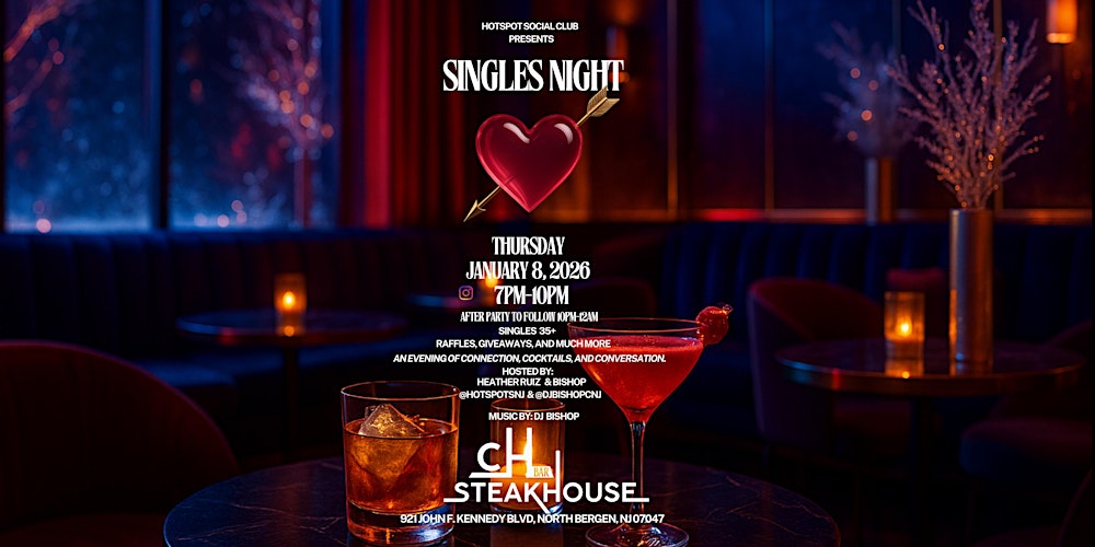 Singles Night at Ch Steakhouse in North Bergen, NJ. Thursday, January 8