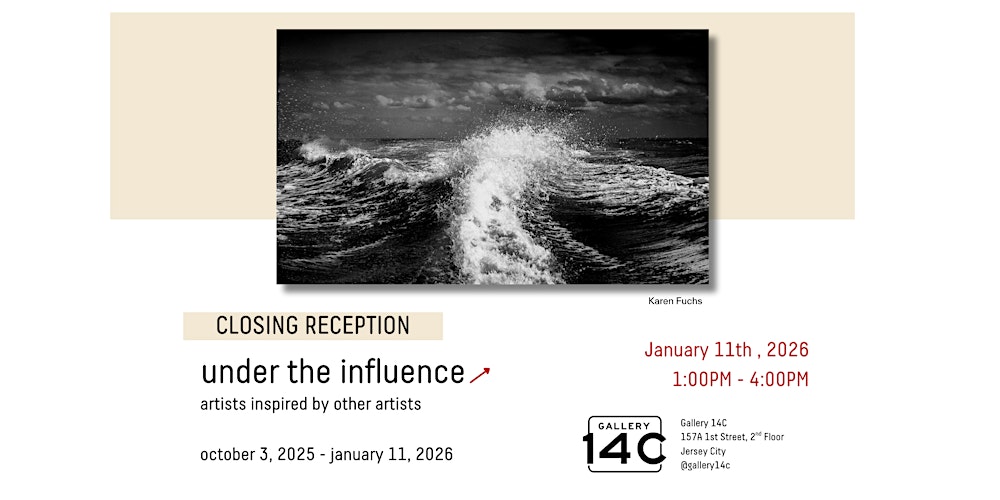 Gallery 14C - Artist Talk & Closing Reception : Under The Influence