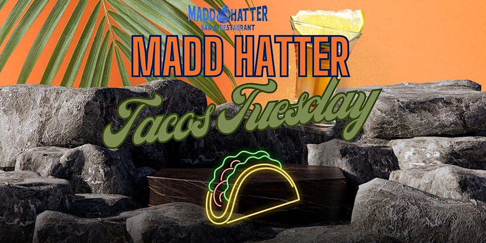 Taco Tuesdays at Madd Hatter