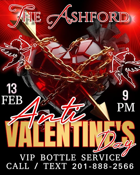 ANTI-VALENTINE’S DAY PARTY | VIP BOTTLE SERVICE @ THE ASHFORD – JC | FEB 13